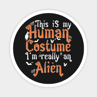 This Is My Human Costume I'm Really An Alien - Halloween product Magnet